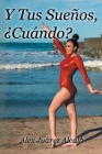 Y Tus Sueños, ¿Cuándo? By Alex Juárez Alcalá Cover Image