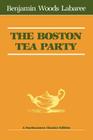 The Boston Tea Party (Northeastern Classics Edition) By Benjamin Woods Labaree Cover Image
