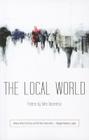 The Local World (Wick Poetry First Book #17) By Mira Rosenthal Cover Image