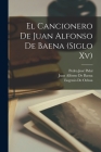 El Cancionero De Juan Alfonso De Baena (Siglo Xv) By Pedro José Pidal, Eugenio De Ochoa, Juan Alfonso De Baena Cover Image