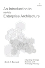 An Introduction to Holistic Enterprise Architecture: Fourth Edition By Scott A. Bernard Cover Image