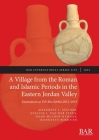 A Village from the Roman and Islamic Periods in the Eastern Jordan Valley: Excavations at Tell Abu Sarbut 2012 - 2015 (International #3155) Cover Image