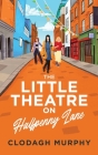 The Little Theatre on Halfpenny Lane By Clodagh Murphy Cover Image