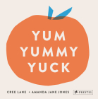 Yum Yummy Yuck By Amanda Jane Jones, Cree Lane Jones Cover Image