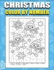 Christmas Color By Number: Christmas Color By Numbers Coloring Book for Kids A Christmas Holiday Color By ... Festive Holiday Kids Coloring Activ By Coloring Press House Cover Image