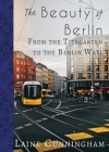 The Beauty of Berlin: From the Tiergarten to the Berlin Wall (Travel Photo Art #30) Cover Image