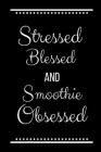 Stressed Blessed Smoothie Obsessed: Funny Slogan -120 Pages 6 X 9 By Journals Cool Press Cover Image