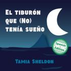 El tiburón que (No) tenía sueño By Tamia Sheldon, Tamia Sheldon (Illustrator) Cover Image