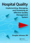 Hospital Quality: Implementing, Managing, and Sustaining an Effective Quality Management System Cover Image