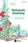 Hydroponic Gardening: How to Grow Vital, Healthful Food Without Soil and Insect Problems in Nutritionally Balanced Solutions By Raymond Bridwell Cover Image