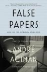 False Papers: Essays on Exile and Memory By André Aciman Cover Image