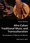 Afro-Cuban Traditional Music and Transculturation By Nolan Warden Cover Image