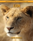 Lion: Amazing Photos and Fun Facts about Lion Cover Image