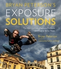 Bryan Peterson's Exposure Solutions: The Most Common Photography Problems and How to Solve Them Cover Image