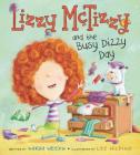 Lizzy McTizzy and the Busy Dizzy Day By Sarah Weeks, Lee Wildish (Illustrator) Cover Image
