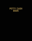 Petty Cash Book: Voucher Log, Balance Record, Keep Track Of Small Business Accounts & Personal Accounting Ledger, Expenses & Income Boo By Amy Newton Cover Image