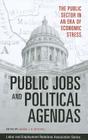 Public Jobs and Political Agendas: The Public Sector in an Era of Economic Stress (Lera Research Volume) Cover Image