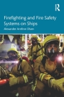 Firefighting and Fire Safety Systems on Ships By Alexander Arnfinn Olsen Cover Image