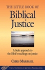 Little Book of Biblical Justice: A Fresh Approach To The Bible's Teachings On Justice (Justice and Peacebuilding) Cover Image