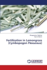 Fertilization in Lemongrass (Cymbopogon Flexuosus) By Bhagyaresha Gajbhiye, Yasmin Momin Cover Image