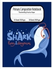 Composition notebook Shark Handwriting Practice Paper: Primary Composition Notebook Grades K-2 - Dotted Midline and Picture Space - Grades K-2 School By P. Jira Cover Image
