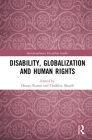 Disability, Globalization and Human Rights (Interdisciplinary Disability Studies) By Hisayo Katsui (Editor), Shuaib Chalklen (Editor) Cover Image