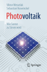 Photovoltaik - Wie Sonne Zu Strom Wird (Technik Im Fokus) By Viktor Wesselak, Sebastian Voswinckel Cover Image