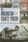 The Burlington County Prison: Stories from the Stones (Landmarks) By Dennis Rizzo, Dave Kimball Cover Image