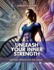 Unleash Your Inner Strength: Anytime Fitness for the Ladies By Coach Castle Cover Image