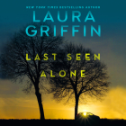 Last Seen Alone By Laura Griffin, Cynthia Farrell (Read by) Cover Image