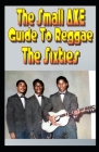 The Small Axe Guide to Reggae - The Sixties Cover Image