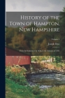 History of the Town of Hampton, New Hampshire: From Its Settlement in 1638, to the Autumn of 1892; Volume 1 By Joseph Dow Cover Image