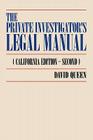 The Private Investigator's Legal Manual: (California Edition-Second) By David Queen Cover Image