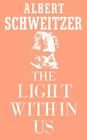 The Light Within Us By Albert Schweitzer Cover Image