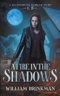 A Fire in the Shadows: A Bolingbrook Babbler Story By William Brinkman Cover Image