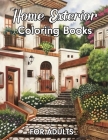 Home Exterior Coloring Book For Adults: An Adult Coloring Book With Unique Home Exteriors, Mansions, Cottages, Cozy Cabins, Beautiful Mansions And Muc By Michaelm Keeneent Cover Image