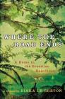 Where the Road Ends: A Home in the Brazilian Rainforest By Binka Le Breton Cover Image