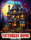 Victorian Home Coloring Book: An Adults Coloring Book of Exquisite Victorian Homes Illustrations By Lauren J. White Cover Image