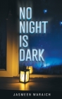 No Night Is Dark By Jasmeen Waraich Cover Image