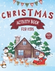 Christmas Activity Book for Kids Ages 3-5: Dot to Dot, Mazes, Dot Markers, Tracing, Count How Many, Coloring and More! By Dan Harley Cover Image