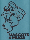 Mascots & Mugs Limited Edition: The Characters and Cartoons of Subway Graffiti By David Chino Villorente (Text by (Art/Photo Books)), Todd Reas James (Text by (Art/Photo Books)), Jonathan Lethem (Introduction by) Cover Image