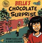 Bella's Chocolate Surprise (Bella Balistica) By Adam Guillain, Elke Steiner (Illustrator) Cover Image