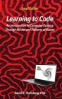Learning to Code - An Invitation to Computer Science Through the Art and Patterns of Nature (Snap! Edition) Cover Image