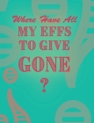Where Have All My Effs to Give Gone? - BLANK Notebook With Rainbow Lines Cover Image