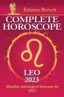 Complete Horoscope Leo 2023: Monthly astrological forecasts for 2023 By Tatiana Borsch Cover Image
