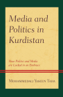 Media and Politics in Kurdistan: How Politics and Media are Locked in an Embrace By Mohammedali Yaseen Taha Cover Image