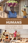 Non-essential Humans: Essays on Governance, Run and Survival in Covid-19 Uganda By Yusuf Serunkuma Cover Image