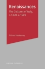 Renaissances: The Cultures of Italy, 1300-1600 (European Studies #1) By Richard Mackenney Cover Image