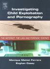 Investigating Child Exploitation and Pornography: The Internet, Law and Forensic Science By Monique M. Ferraro, Eoghan Casey Cover Image