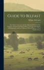 Guide to Belfast: The Giant's Causeway, and the Adjoining Districts of the Counties of Antrim and Down, With an Account of the Battle of By William McComb Cover Image